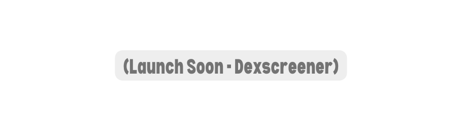 Launch Soon Dexscreener